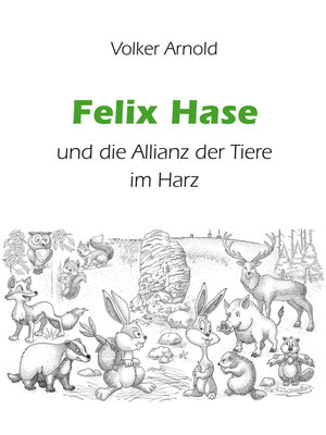 cover image of Felix Hase und die Allianz der Tiere im Harz